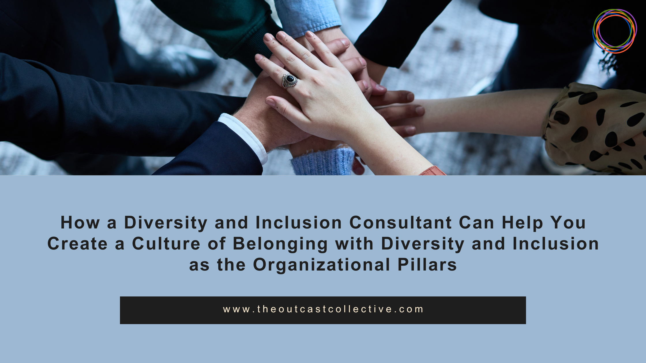 How-a-Diversity-and-Inclusion-Consultant-Can-Help-You-Create-a-Culture-of-Belonging-with-Diversity-and-Inclusion-as-the-Organizational-Pillars